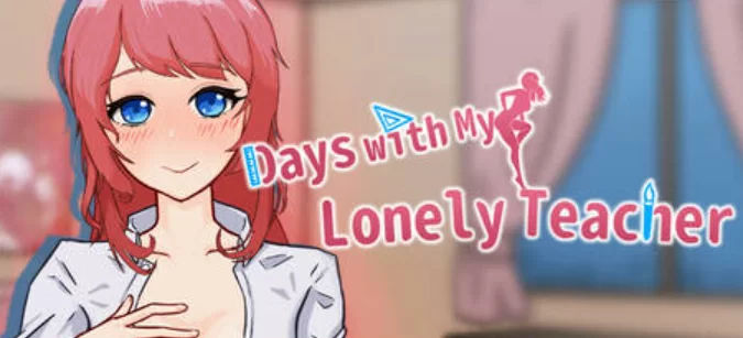 （PC/SLG)Days with My Lonely Teacher / 我的恋人老师 v1.002官中 [1+7.31G][百度盘]
