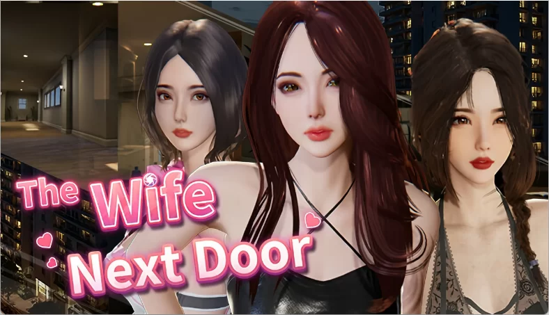 PC【亚洲风3D/中文/动态】隔壁的美艳人妻 The Wife Next Door V1.5.7 [1+9.58G][百度盘]